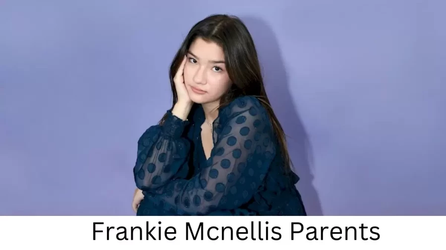 Who are Frankie Mcnelliss Parents? Frankie Mcnellis Biography, Parents Name and More