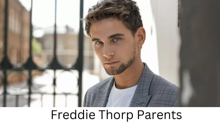 Who are Freddie Thorps Parents? Freddie Thorp Biography, Parents Name and More