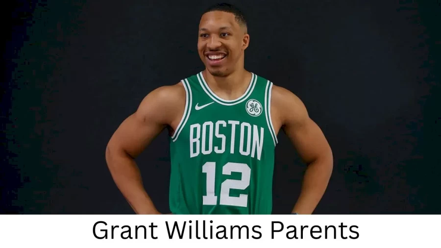 Who are Grant Williamss Parents? Grant Williams Biography, Parents Name and More