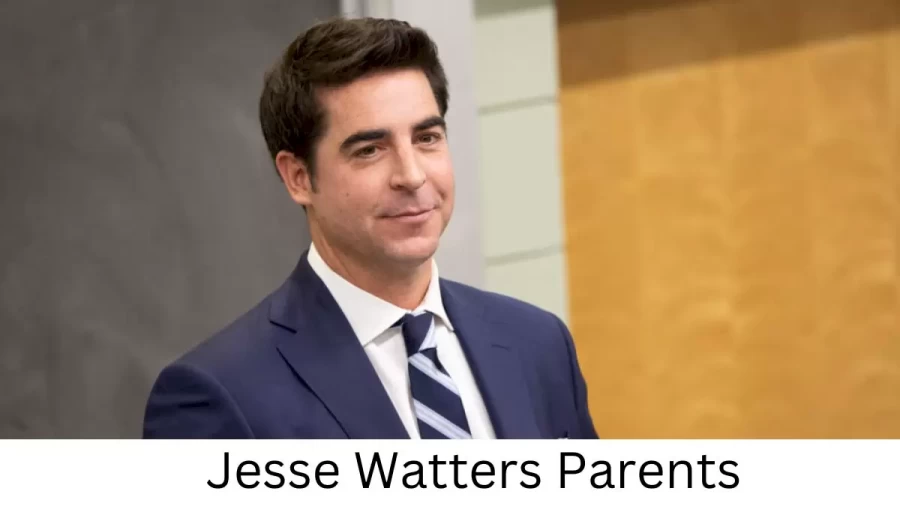 Who are Jesse Watterss Parents? Jesse Watters Biography, Parents Name and More