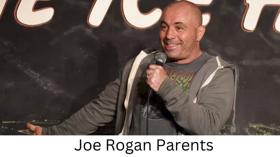 Who are Joe Rogans Parents? Joe Rogan Biography, Parents Name and More