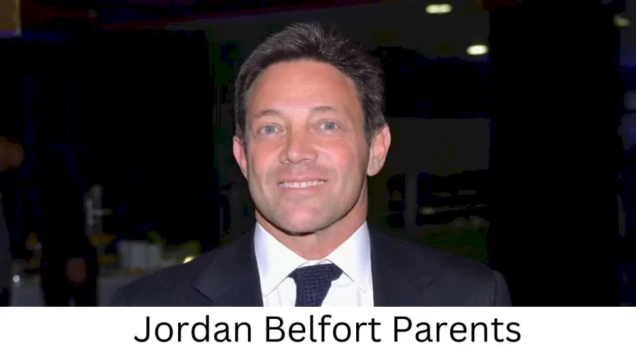 Who are Jordan Belforts Parents? Jordan Belfort Biography, Parents Name and More