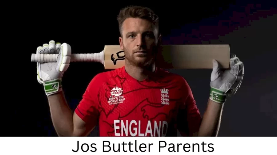 Who are Jos Buttlers Parents? Jos Buttler Biography, Parents Name and More