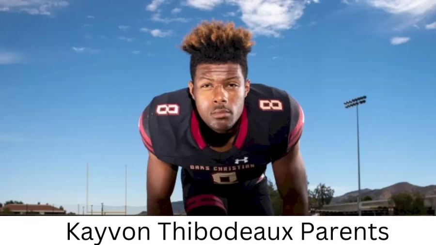 Who are Kayvon Thibodeaux s Parents? Kayvon Thibodeaux  Biography, Parents Name, Nationality and More