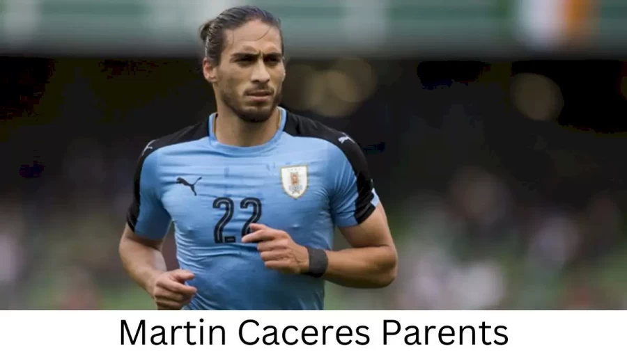 Who are Martin Caceress Parents? Martin Caceres Biography, Parents Name, Nationality and More