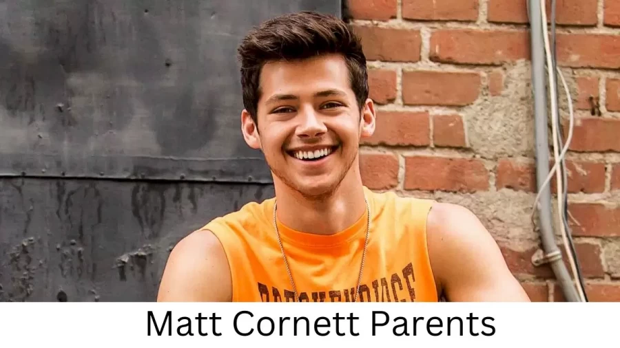 Who are Matt Cornetts Parents? Matt Cornett Biography, Parents Name and More