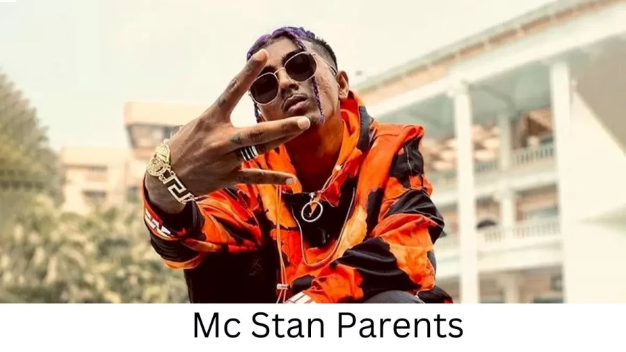 Who are Mc Stans Parents? Mc Stan Biography, Parents Name, Nationality and More