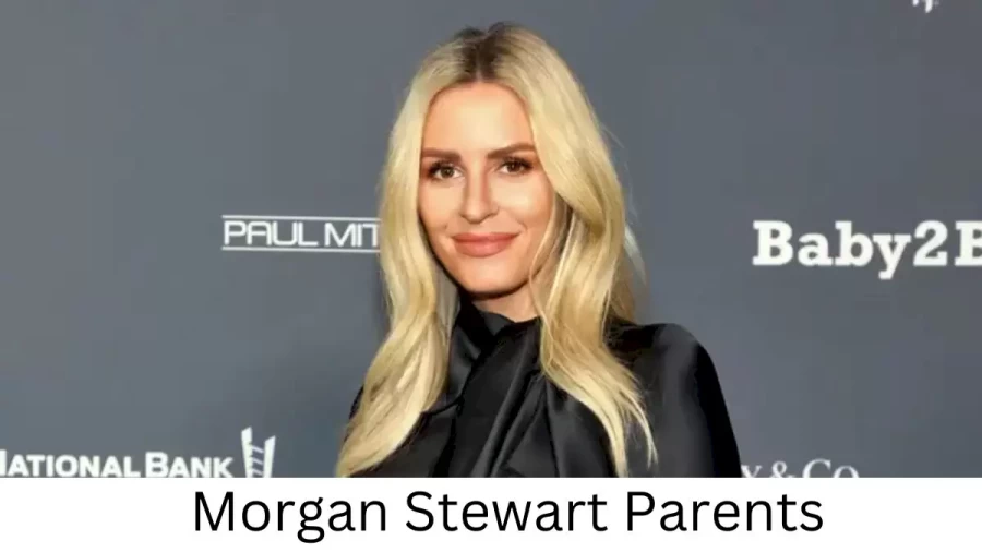 Who are Morgan Stewarts Parents? Morgan Stewart Biography, Parents Name and More