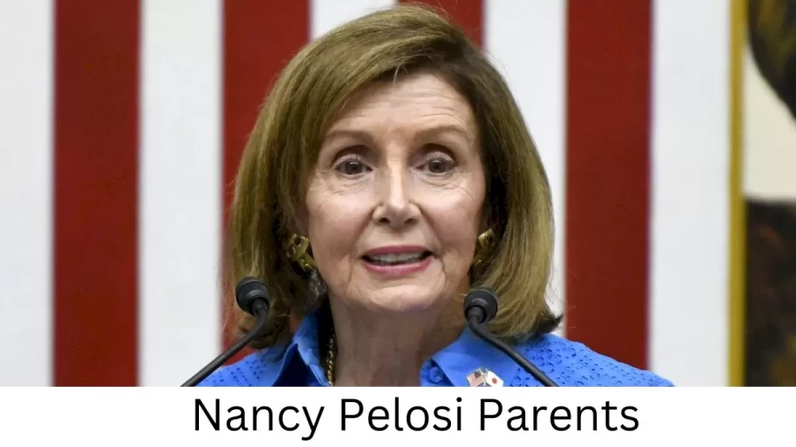 Who are Nancy Pelosis Parents? Nancy Pelosi Biography, Parents Name and More