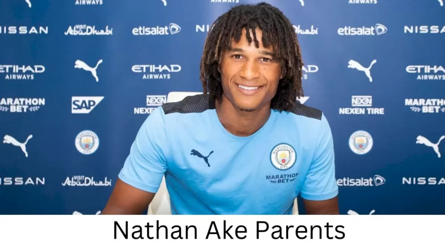 Who are Nathan Akes Parents? Nathan Ake Biography, Parents Name and More