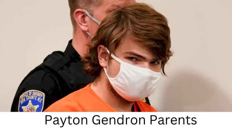 Who are Payton Gendrons Parents? Payton Gendron Biography, Parents Name, Nationality and More