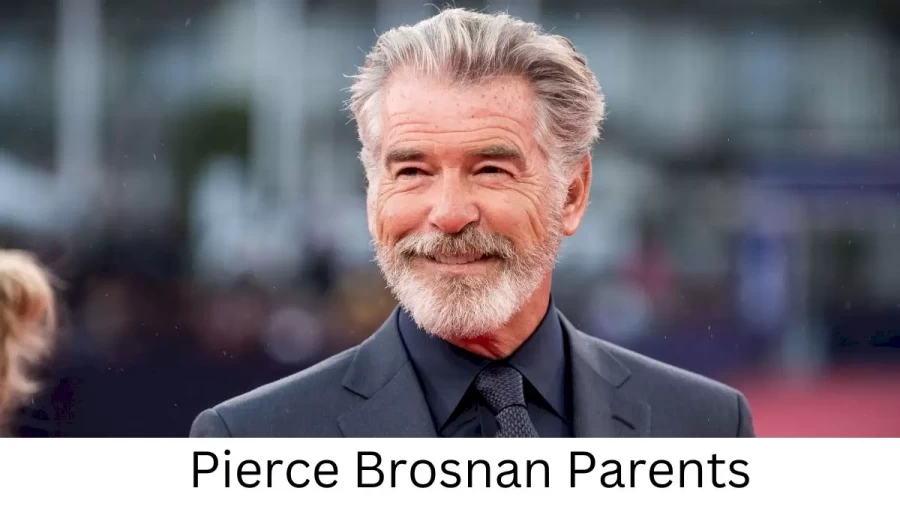 Who are Pierce Brosnans Parents? Pierce Brosnan Biography, Parents Name and More