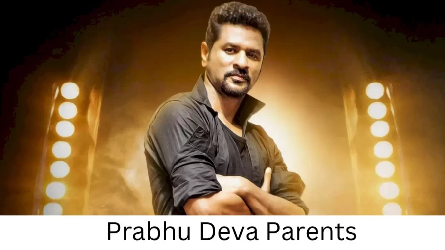 Who are Prabhu Devas Parents? Prabhu Deva Biography, Parents Name, Nationality and More