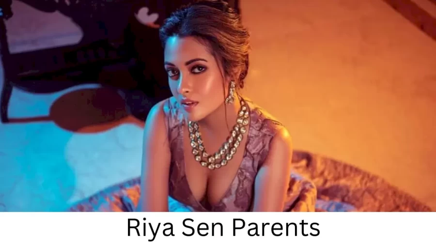 Who are Riya Sens Parents? Riya Sen Biography, Parents Name and More