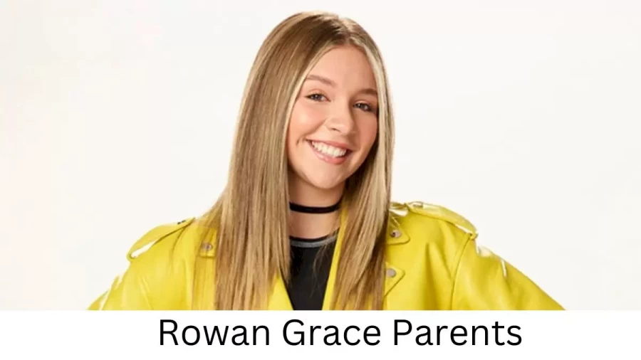 Who are Rowan Graces Parents? Rowan Grace Biography, Parents Name, Nationality and More