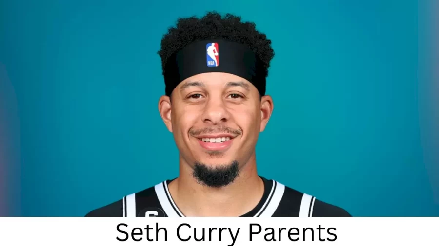 Who are Seth Currys Parents? Seth Curry Biography, Parents Name and More