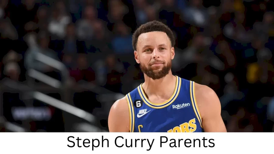 Who are Steph Currys Parents? Steph Curry Biography, Parents Name, Nationality and More