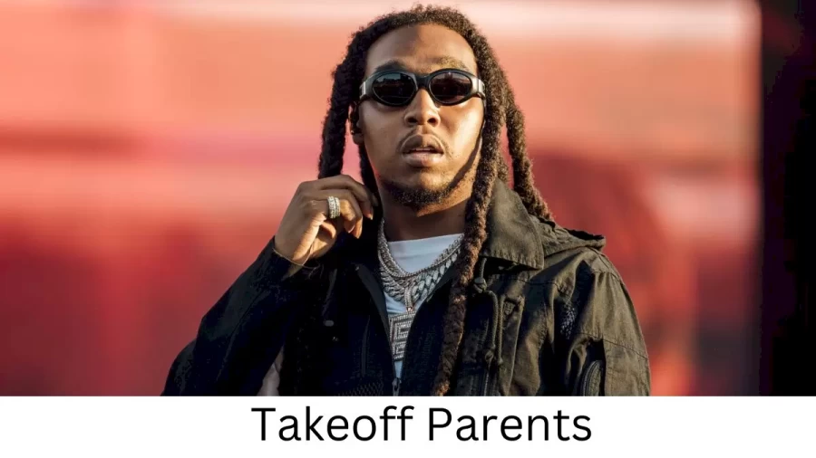 Who are Takeoffs Parents? Takeoff Biography, Parents Name and More