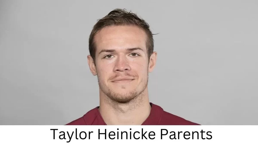 Who are Taylor Heinickes Parents? Taylor Heinicke Biography, Parents Name and More