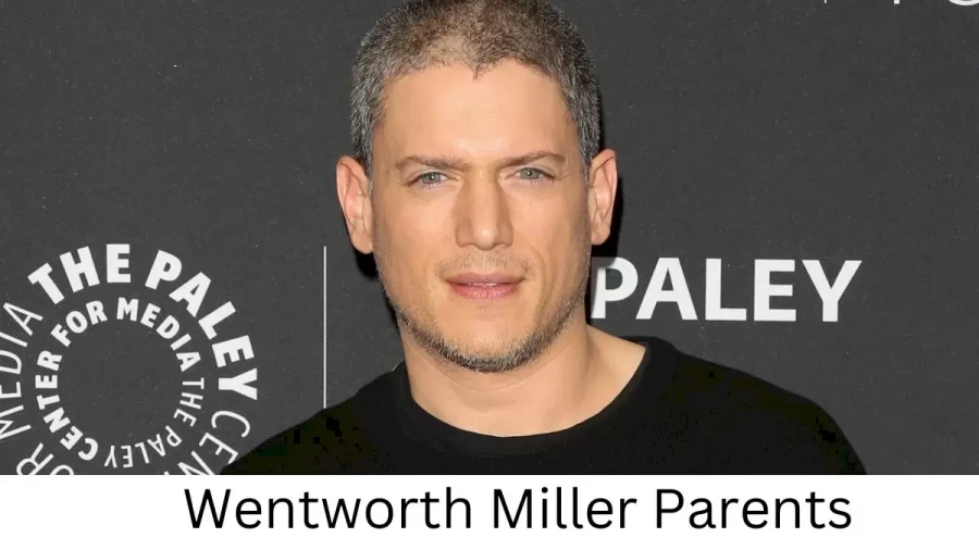 Who are Wentworth Millers Parents? Wentworth Miller Biography, Parents Name and More