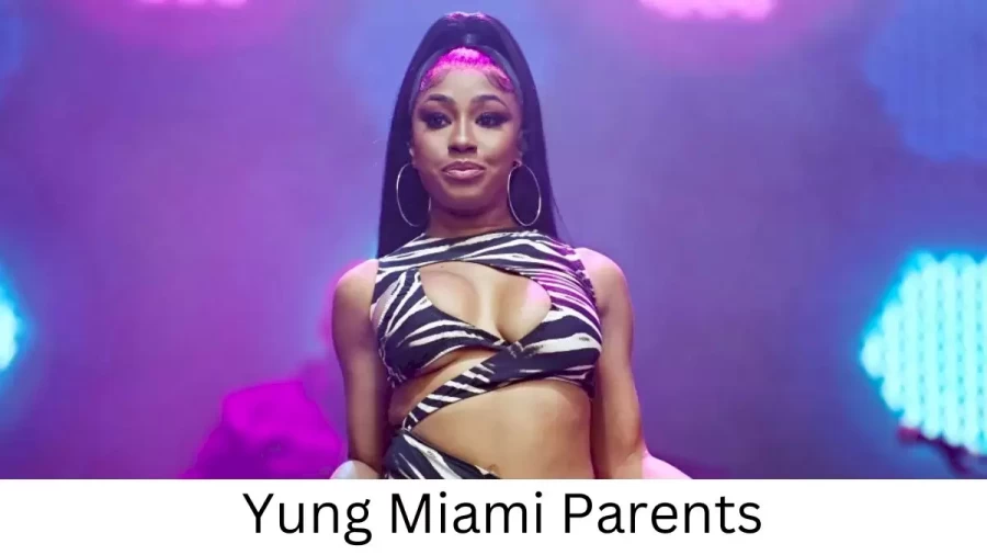 Who are Yung Miamis Parents? Yung Miami Biography, Parents Name and More