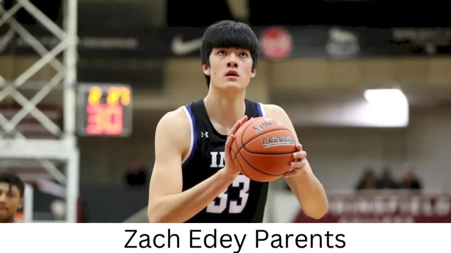 Who are Zach Edeys Parents? Zach Edey Biography, Parents Name, Nationality and More