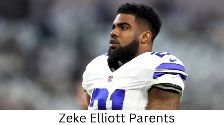 Who are Zeke Elliotts Parents? Zeke Elliott Biography, Parents Name, Nationality and More