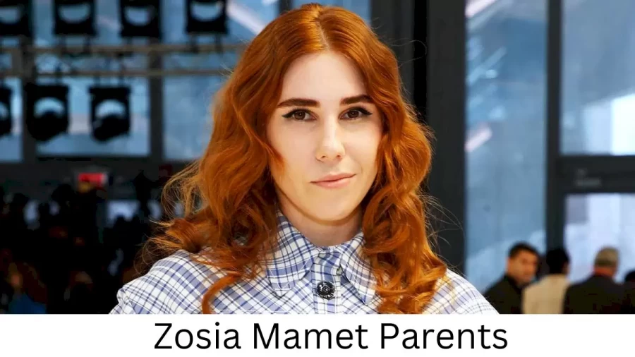 Who are Zosia Mamets Parents? Zosia Mamet Biography, Parents Name, Nationality and More