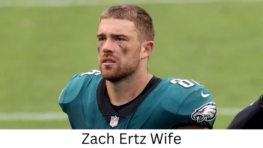 Zach Ertz Wife Who is Zach Ertz Wife?