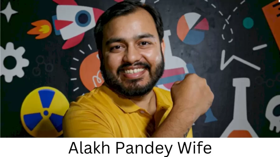 Alakh Pandey Wife Who is Alakh Pandey Wife?