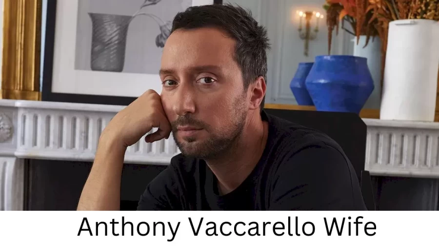 Anthony Vaccarello Wife Who is Anthony Vaccarello Wife?