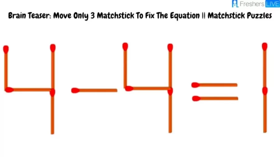 Brain Teaser Matchstick Puzzles: Move Only 3 Matchstick To Fix The Equation