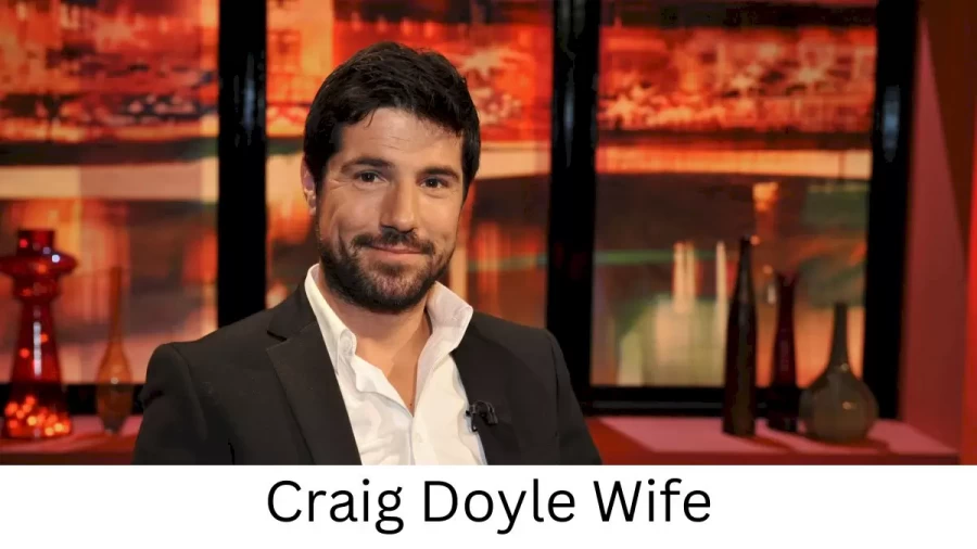 Craig Doyle Wife Who is Craig Doyle Wife?