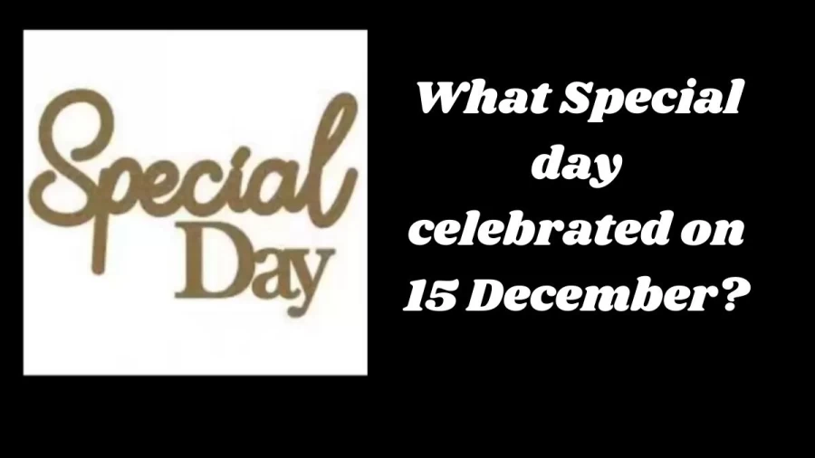 December 15 Special Day in India, What Special Day Celebrated on 15 December?