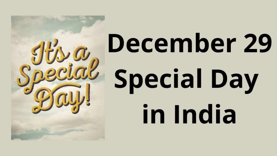 December 29 Special Day in India, What Special Day Celebrated on 29 December?