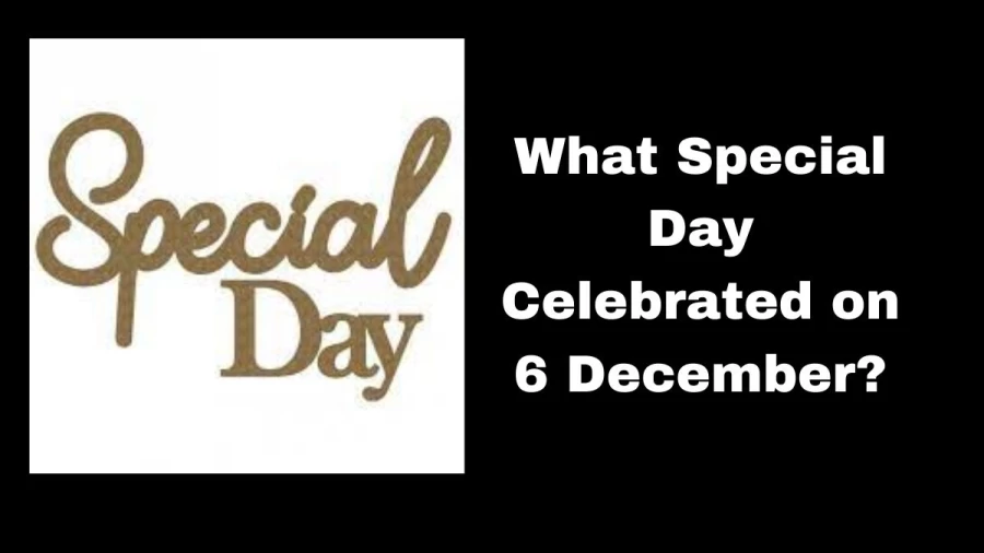 December 6 Special Day in India, What Special Day Celebrated on 6 December?