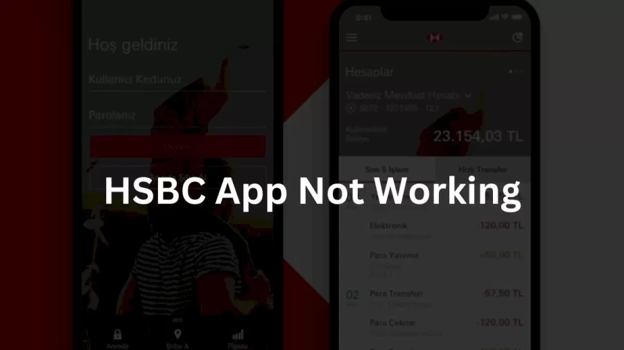 HSBC App Not Working How to Fix HSBC App Not Working Issue?