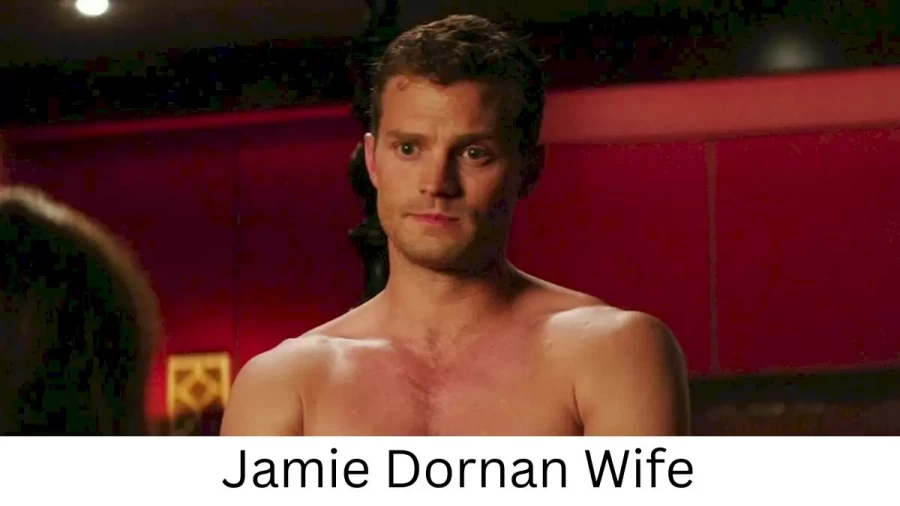 Jamie Dornan Wife Who is Jamie Dornan Wife?