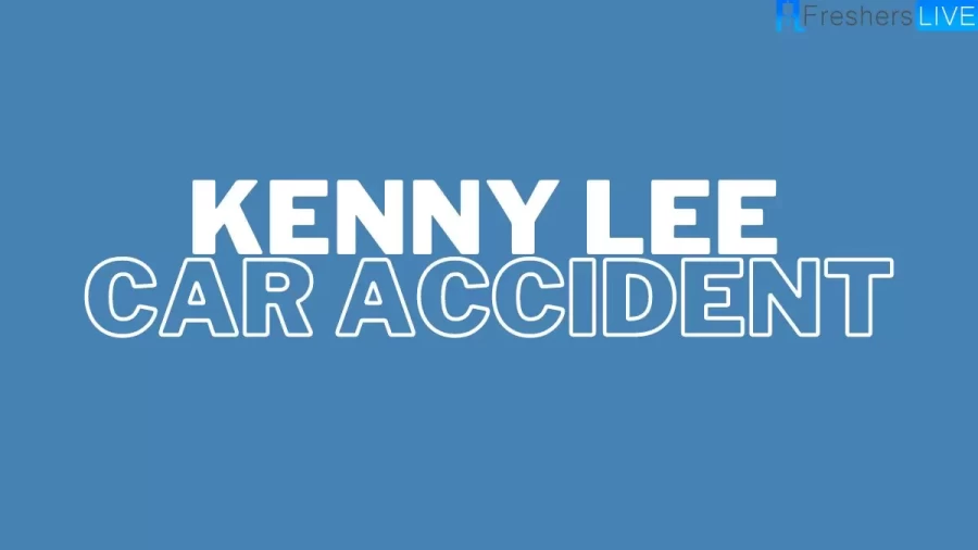 Kenny Lee Car Accident, What Happened To Kenny Lee?