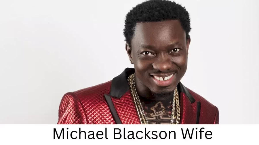 Michael Blackson Wife Who is Michael Blackson Wife?