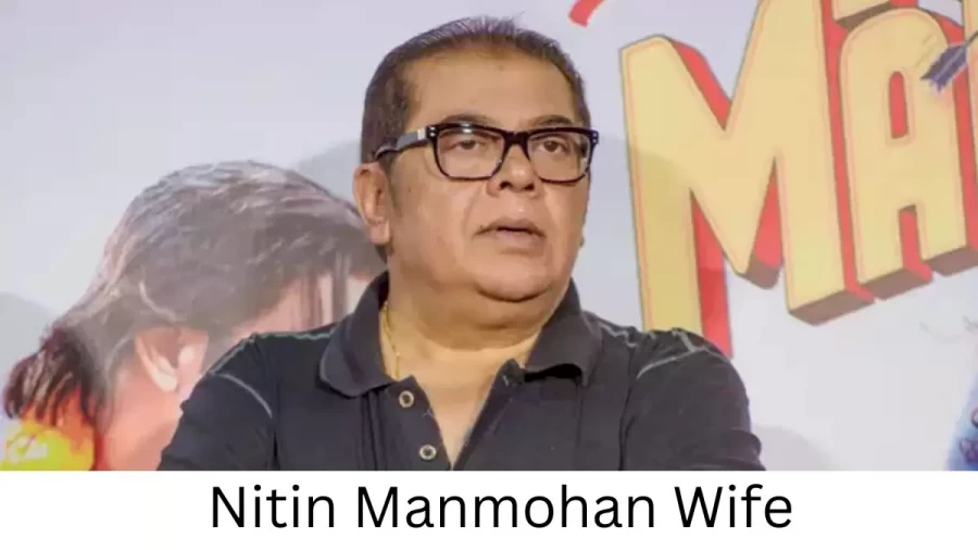 Nitin Manmohan Wife Who is Nitin Manmohan Wife?