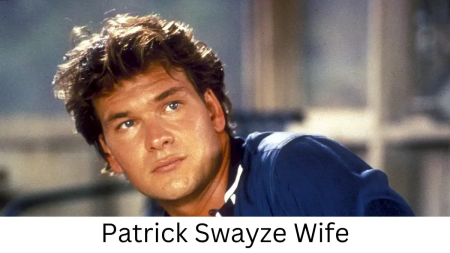 Patrick Swayze Wife Who is Patrick Swayze Wife?