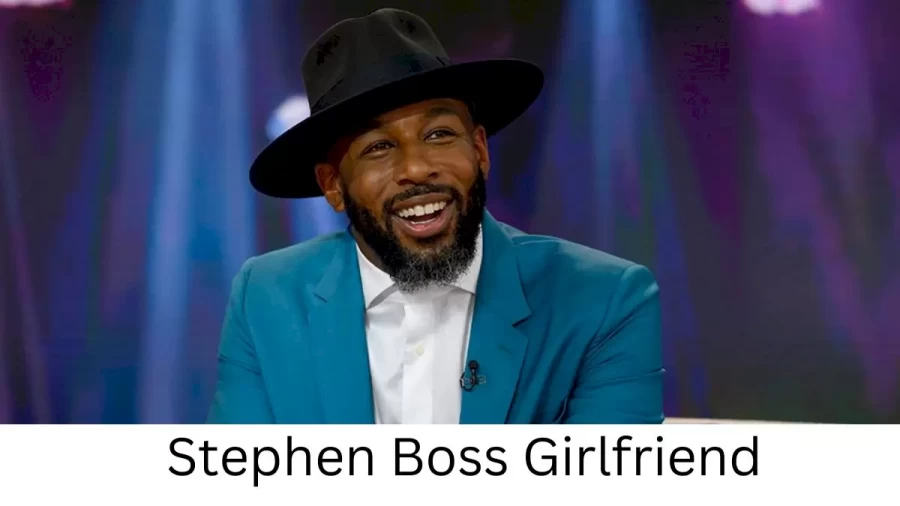 Stephen Boss Girlfriend 2022, Who is Stephen Bosss Girlfriend?