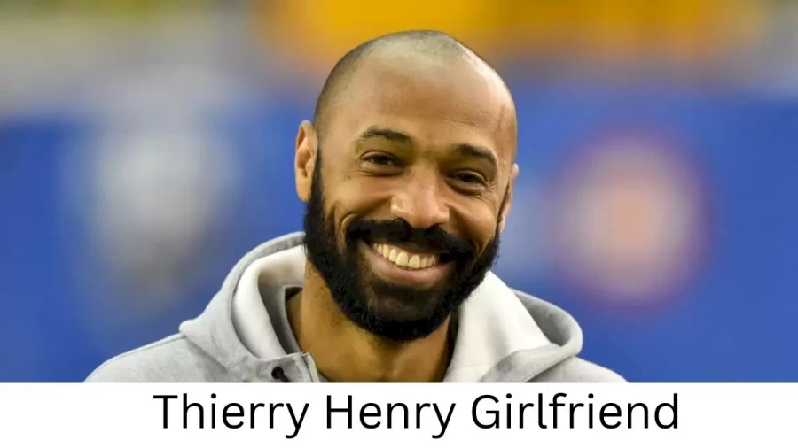 Thierry Henry Girlfriend 2022, Who is Thierry Henrys Girlfriend?