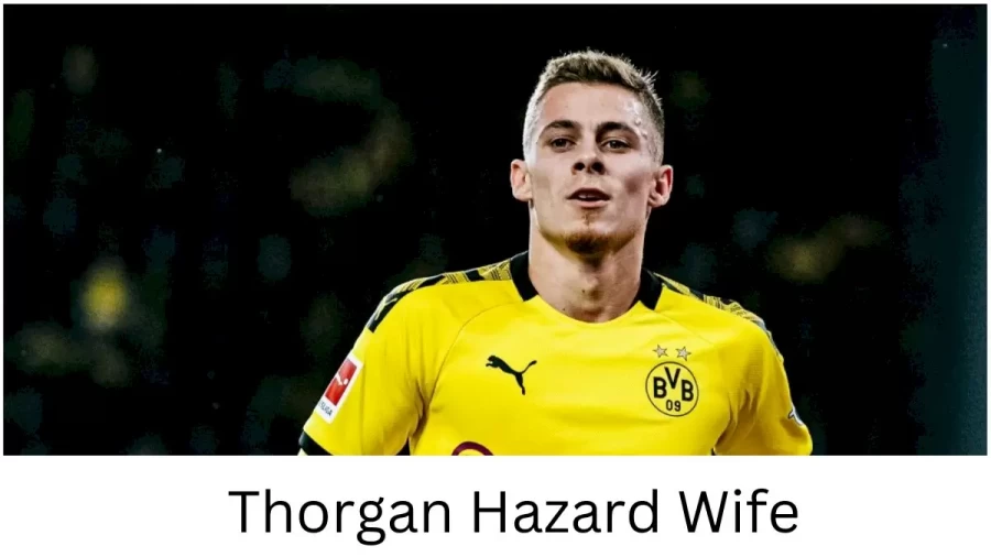 Thorgan Hazard Wife Who is Thorgan Hazard Wife?