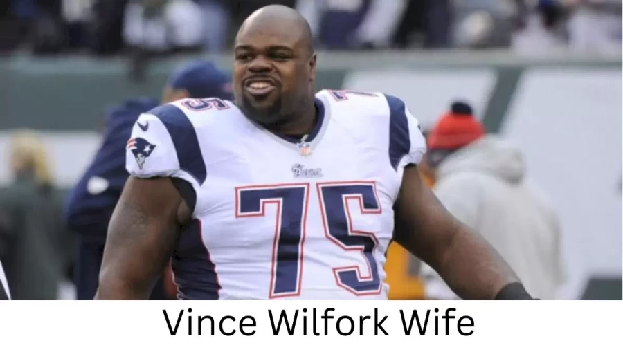 Vince Wilfork Wife Who is Vince Wilfork Wife?