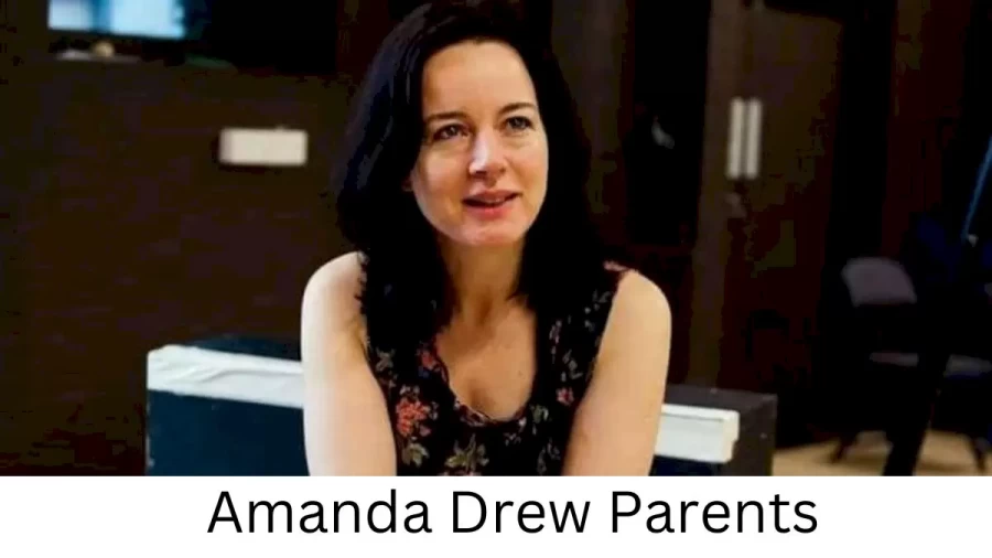 Who are Amanda Drews Parents? Amanda Drew Biography, Parents Name, Nationality and More