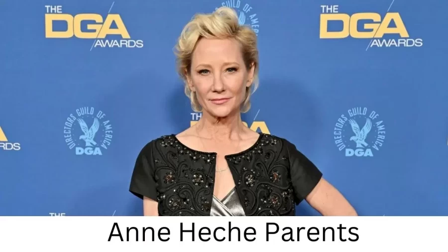 Who are Anne Heches Parents? Anne Heche Biography, Parents Name, Nationality and More