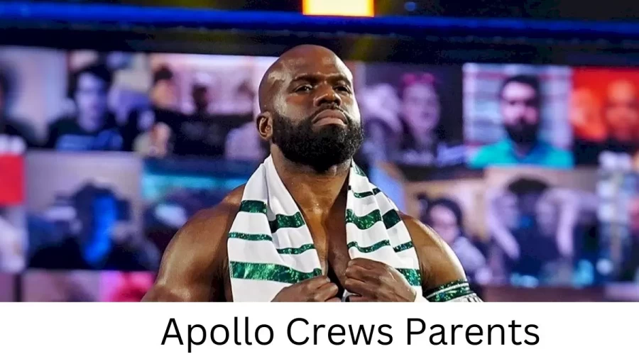 Who are Apollo Crewss Parents? Apollo Crews Biography, Parents Name, Nationality and More