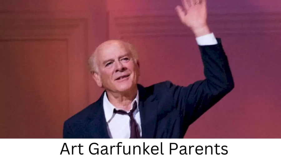 Who are Art Garfunkels Parents? Art Garfunkel Biography, Parents Name, Nationality and More